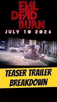 EVIL DEAD BURN Teaser Trailer Breakdown + New Release Date!