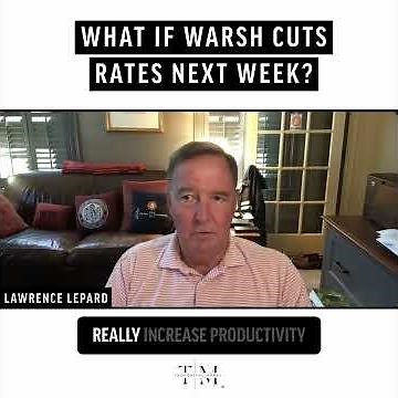 What If Warsh Cuts Rates Next Week? | Lawrence Lepard