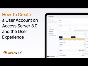 How to Create a User Account on Access Server 3.x and the User Experience