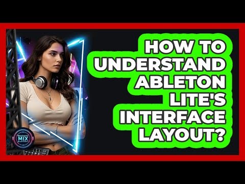 How to Understand Ableton Lite's Interface Layout?