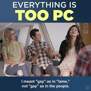 Politically correct isn't really politically correct anymore...that's technically a microaggression. | CollegeHumor