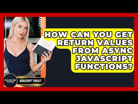 How Can You Get Return Values From Async JavaScript Functions? - JavaScript Toolkit