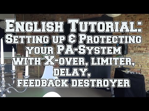 Tutorial: Setting up and protecting your PA-system with X-over, limiter, feedback destroyer & delay
