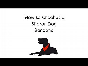 How to Crochet a Slip-on Dog Bandana