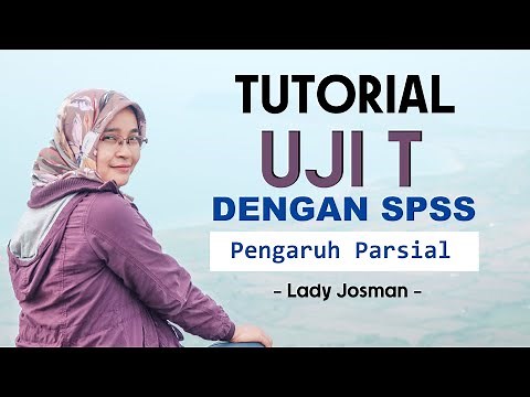 TUTORIAL UJI T DENGAN SPSS: PENGARUH PARSIAL VARIABEL X TERHADAP Y
