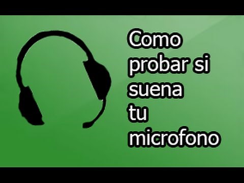 Como probar si es que tu micrófono funciona