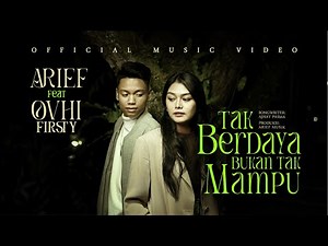 Arief Putra Ft. Ovhi Firsty - Tak Berdaya Bukan Tak Mampu (Official Music Video)