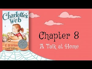 Read Aloud Charlotte's Web Chapter 8: A Talk at Home