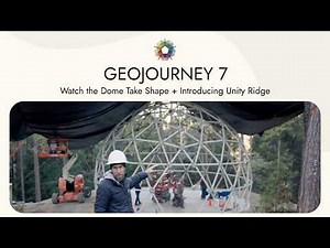 GeoJourney Episode 7: Watch the Dome Take Shape + Introducing Unity Ridge