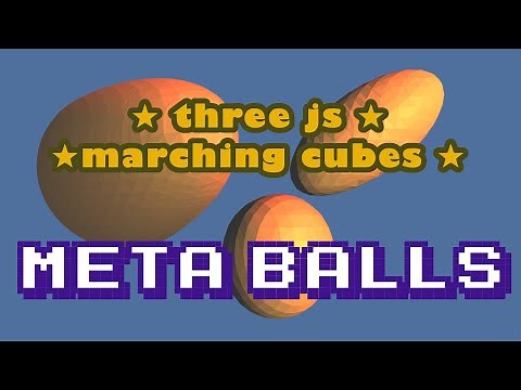 three.js Marching Cubes - Create Meta Balls!