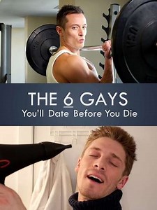 The 6 Gays Youll Date Before You Die - Movie