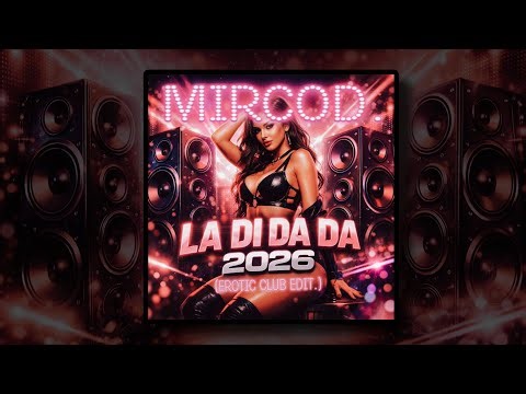 MIRCOD. - LA DI DA DA 2026 (EROTIC CLUB EDIT.) [OFFICIAL AUDIO]