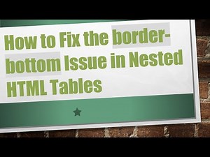 How to Fix the border-bottom Issue in Nested HTML Tables