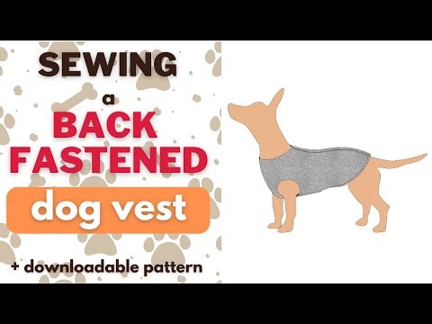 SEWING A BACK FASTENED DOG VEST ❤️ BEGINNERS EASY DIY DOG VEST + DOWNLOADABLE PATTERN