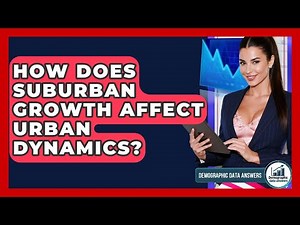 How Does Suburban Growth Affect Urban Dynamics? - Demographic Data Answers
