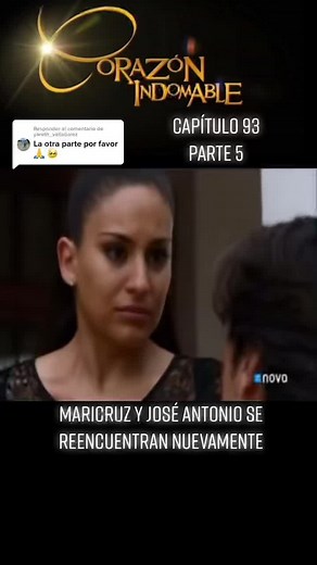 Reencuentro de Maricruz y José Antonio en el capítulo 93 de la telenovela Corazón Indomable