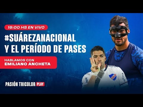#SuárezANacional y todo el período de pases, habla en vivo Ancheta.