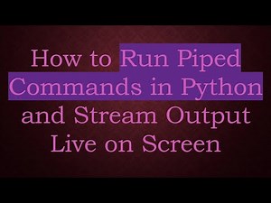 How to Run Piped Commands in Python and Stream Output Live on Screen