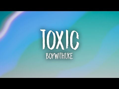 BoyWithUke - Toxic (Lyrics)