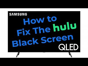 How to Fix The Black Screen on Samsung QLED TV Hulu app