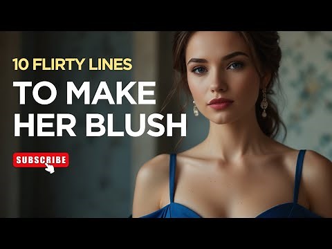 10 Flirty and Playful Lines to Make Her Blush