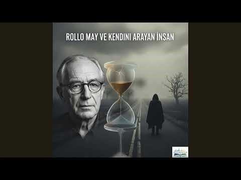 Rollo May ve Kendini Arayan İnsan: Modern Çağın Boşluk, Yalnızlık ve Cesaret İkilemi