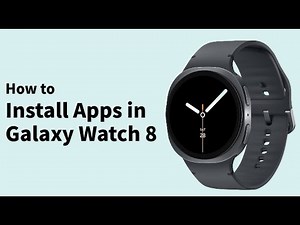 How to Install Apps in Galaxy Watch 8