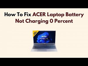 How To Fix ACER Laptop Battery Not Charging 0 Percent