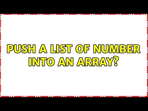 Push a list of number into an array? (3 Solutions!!)