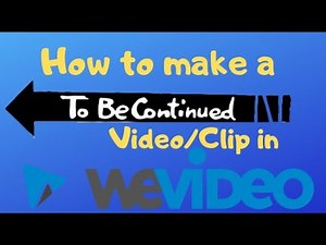 How to make a "To be Continued" Meme with WeVideo