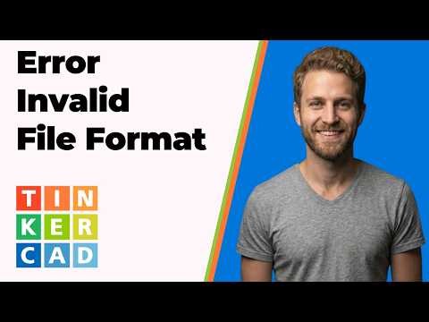 Tinkercad Error Invalid File Format (Easy Fix Guide)