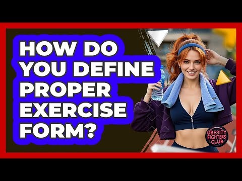 How Do You Define Proper Exercise Form?