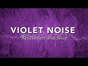 Soothing Violet Noise for Relaxation and Sleep | Violet Noise | 5 hrs | Sleeping and Relaxing Sound