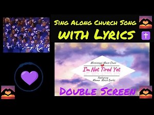 I'm not tired yet with Lyrics Mississippi Mass Choir Double Screen Mosie Burks - Church Song