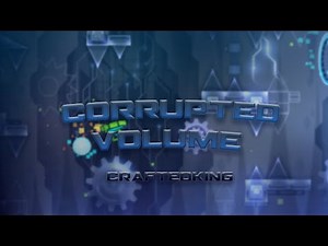 Corrupted Volume - by: CraftedKing (Me) full showcase! (Noclip)