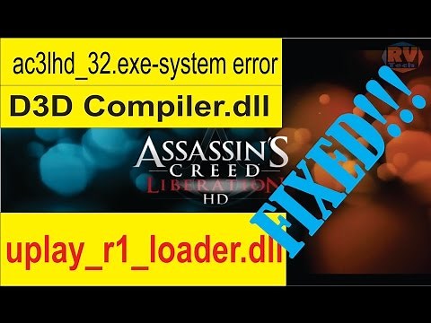 Ubisoft laucher/uplay r1 loader/D3Dcompiler error Assassin's Creed Liberation Fix