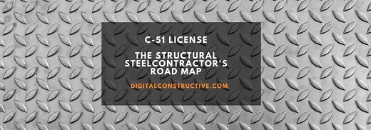 C-51 License: Structural Steel Contractor’s Road Map - Digital Constructive