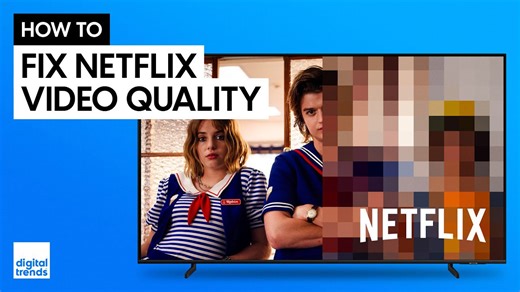 How to make the most of Netflix's available video quality