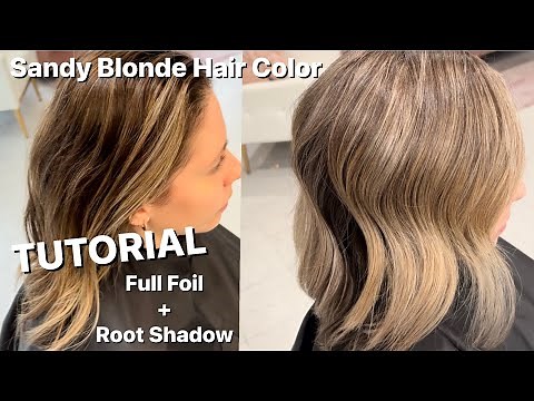 TUTORIAL | Full Foil + Root Shadow | SANDY BLONDE Hair Color
