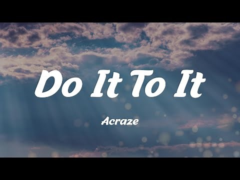 Do It To It - Acraze (Lyrics)