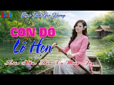 LK Dân Ca Miền Tây HAY NHẤT HIỆN NAY - Con Đò Lỡ Hẹn - Lk Nhạc Trữ Tình Quê Hương Ngọt Ngào