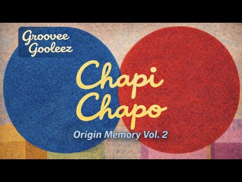 Origin Memory Vol. 2 – Chapi Chapo (Pinwheel Remix) | Groovee Gooleez