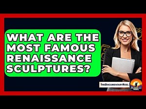 What Are The Most Famous Renaissance Sculptures? - The Documentary Reel