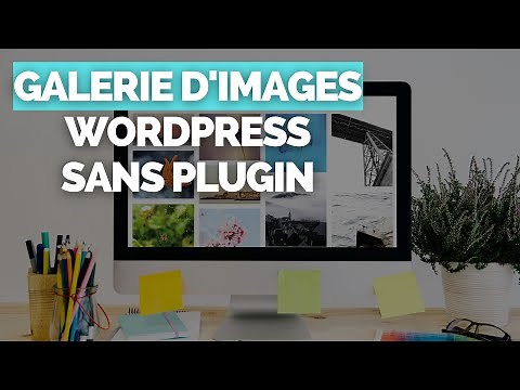 Créer une Galerie d'Images / Photos avec WordPress SANS PLUGIN 📷
