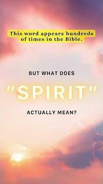 What Does “Spirit” Mean in the Bible? | Encyclopedia of The Bible