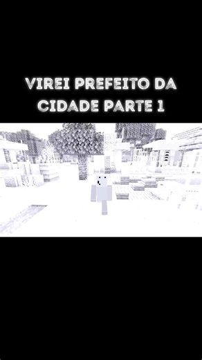 Parte 1 | Virei Prefeito da Cidade 1/4 #foryou #viral #problems #Minecraft
