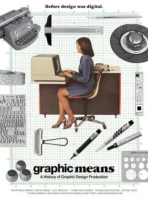 Graphic Means: A History of Graphic Design Production  (2017)