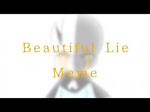 Beautiful Lie Meme[Undertale AU]