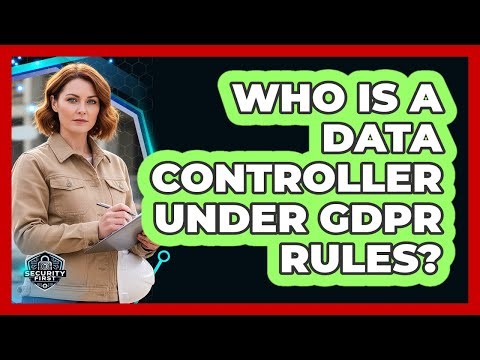 Who Is A Data Controller Under GDPR Rules?