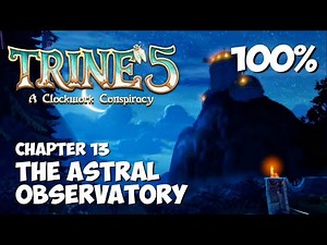 TRINE 5 - The Astral Observatory - 100% Walkthrough Gameplay Guide